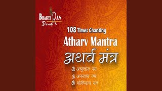 108 Times Chanting Atharv Mantra