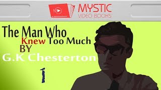 The Man Who Knew Too Much [1/2] Video / Audiobook By Gilbert K. Chesterton