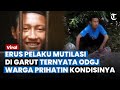 Ini Sosok Erus Pelaku Mutilasi di Garut, Diduga ODGJ, Warga Sempat Prihatin dengan Kondisinya