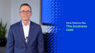 Citrix Platform Flex: The Business Case