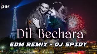 Dil Bechara - EDM Remix | DJ SPIDY | Sushant Singh Rajput | Sanjana Sanghi  | Dance Remix