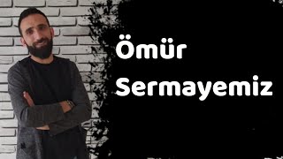 KERVAN'ÜL NASİHAT - Ömür Sermayemiz