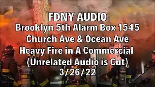 FDNY Audio - Brooklyn 5th Alarm Box 1545 - Heavy Fire in A Commercial - 3/26/22