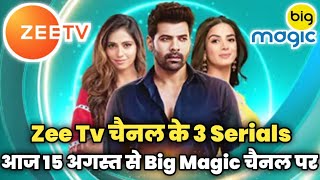 Zee Tv Channel 3 Serials Starting on Big Magic from today on 15th August 2024