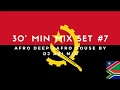 30' Min Mix Set Afro Deep & Afro House #7 (by Dj Ari Mix)