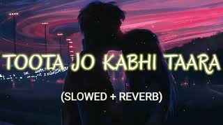 Toota Jo Kabhi Taara | Slowed And Reverb | A Flying Jaat | Atif Aslam