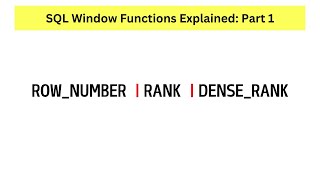 SQL Window Functions Explained Part 1| ROW_NUMBER, RANK, DENSE_RANK, OVER, PARTITION BY, ORDER BY