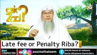 Is late fee (Fine) or penalty considered as Riba (Interest)? - Assim al hakeem