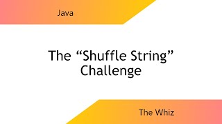 The "Shuffle String" Challenge with Java