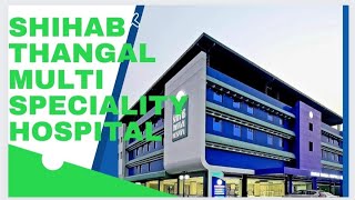 Shihab Thangal Multi Speciality Hospital Tirur#shihabthangal#hospital#multi#speciality