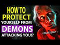 How to Protect Yourself From DEMONS Attacking!? (Full Guide)