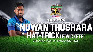 Nuwan Thushara's Hat-trick Against Bangladesh  | 3rd T20I | Sri Lanka tour of Bangladesh 2024
