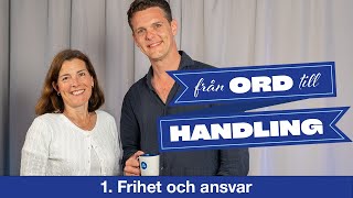 FRÅN ORD TILL HANDLING: 1. Frihet och ansvar