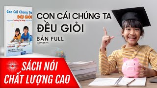 Sách nói Con Cái Chúng Ta Đều Giỏi - Adam Khoo, Gary Lee | Voiz FM