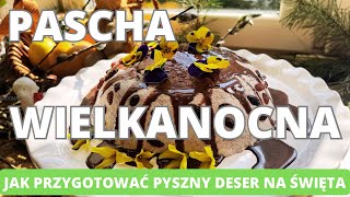 Pascha Wielkanocna. Jak przygotować pyszny deser na święta. #wielkanoc #święta