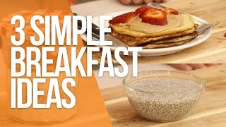 Real Food Live | 3 Simple Breakfast Ideas