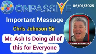 Mr. Ash Mufareh Is Doing all of this for Everyone🔷Important Message by Chris Sir #ONPASSIVE