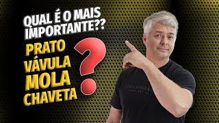 VÁLVULA, MOLA, PRATO OU CHAVETA - QUAL É O MAIS IMPORTANTE?