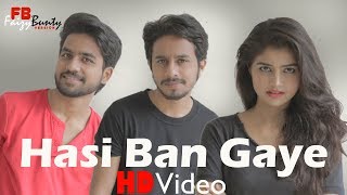 Hasi ban gaye | Cover | Faizy Bunty & Moni Rendition | Best Cover 2018