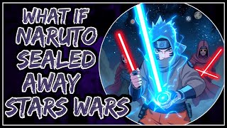 What If Naruto Sealed Away Star Wars || Part-1 ||