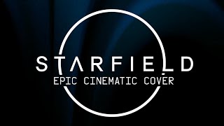 Starfield Theme | Epic Cinematic Cover