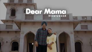 Dear mama - Sidhu Moose Wala(Slowed Reverb)