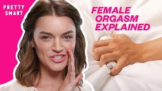 FEMALE ORGASMS EXPLAINED | PRETTY SMART