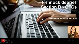 FR Pre-Dec 2024 Mock Debrief - Sec B (OTC1)