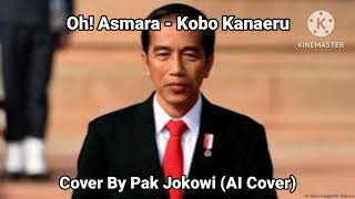 Oh! Asmara - Kobo Kanaeru Cover By Pak Jokowi (AI Cover)
