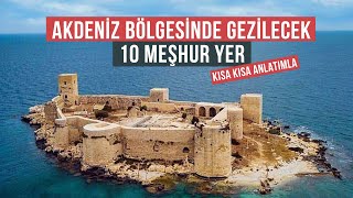 Akdeniz Bölgesinde Gezilecek 10 Meşhur Yer ( Kısa kısa keyifli anlatım)