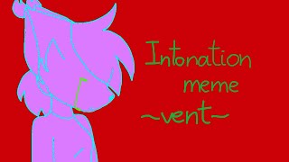 Intonation *animation meme* | FlipaClip (vent) Flash Warning