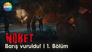 Barış vuruldu! | Nöbet 1. Bölüm