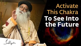 Activate This Chakra To See Into the Future | Sadhguru