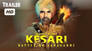 Kesari The Battle Of Saragarhi Full Movie Official Trailer_2019_Akshay Kumar by Bhojpuri Entertainm
