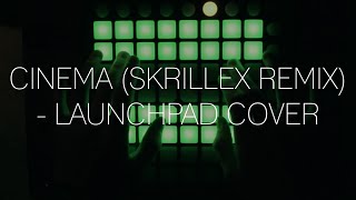 Cinema (Skrillex Remix) - (Launchpad Cover)