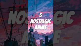 5 GREAT NOSTALGIC ANIME TO WATCH THIS YEAR