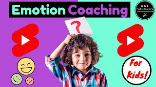 Emotion Coaching For Kids | Positive Parenting
