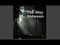 The Way Between