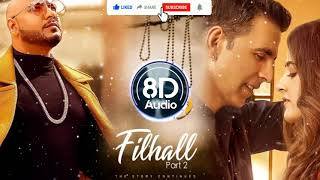 8D Audio   Filhaal   Akshay Kumar, B Praak  3D Song  Main Kisi Aur Ka Hu Filhaal   Use Headphone