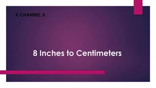 8 Inches to Centimeters