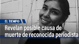 Posible causa de muerte de Vanessa Ochoa, periodista fallecida en Pereira | El Tiempo