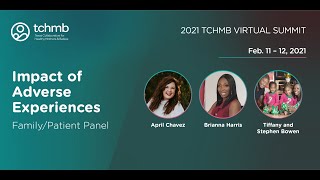 Impact of Adverse Experiences: Family/Patient Panel - TCHMB Summit 2021