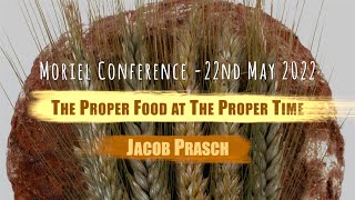 The Proper Food at The Proper Time - Jacob Prasch - Moriel Conference 2022