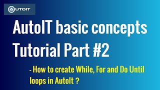 AutoIt basic concepts Tutorial part-2 | How to Create Loops in AutoIt script