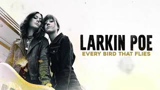 Larkin Poe - Every Bird That Flies (Official Audio)