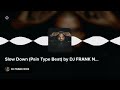 Slow Down (Pain Type Beat) by DJ FRANK NICE