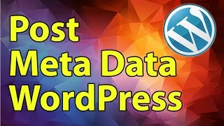 Wordpress Development Tutorial: Post Meta Data