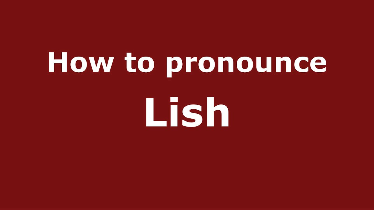 How To Pronounce Lish Pronouncenames Youtube