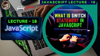 JavaScript Lecture 18 | What is switch statement in JavaScript