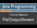 Learn Java Programming - FileOutputStream Tutorial